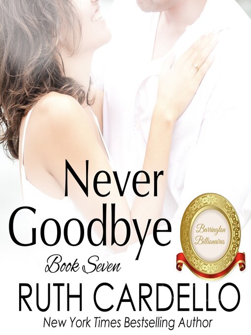 Title details for Never Goodbye by Ruth Cardello - Wait list